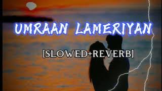 UMRAAN LAMERIYAN || [Slowed  Reverb] Latest Song mp3