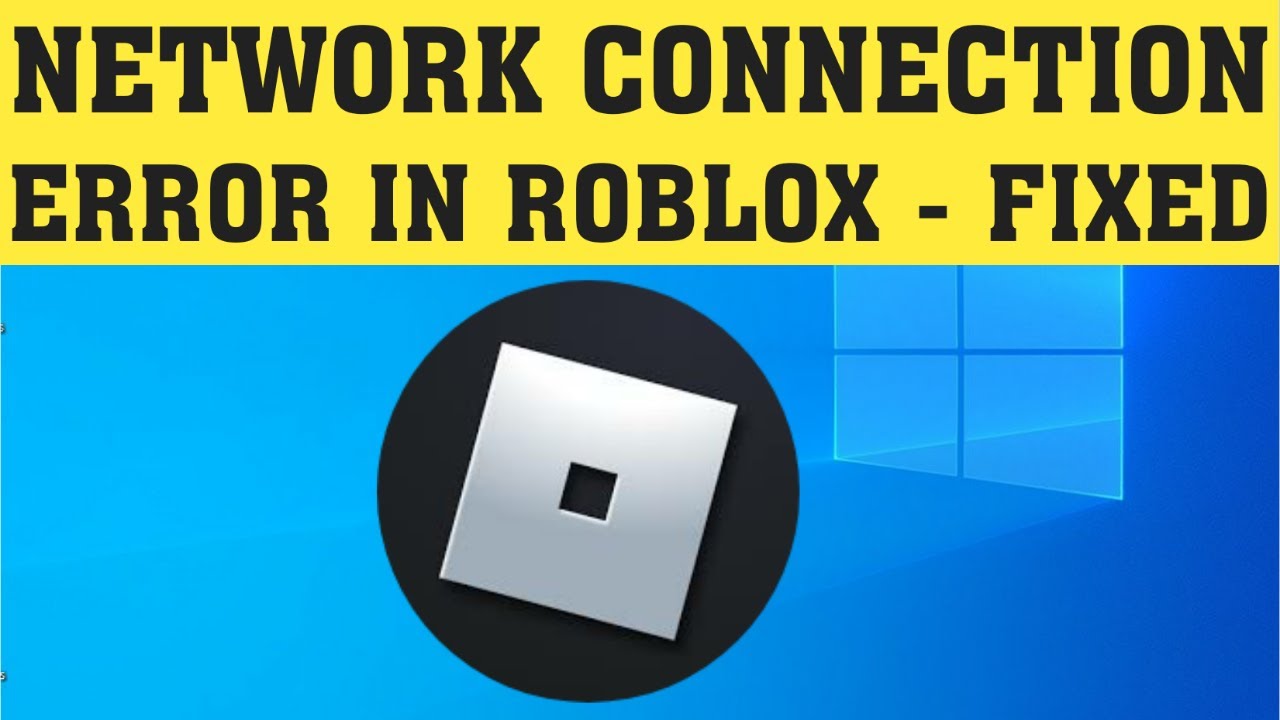 How To Fix Roblox Internet Connection Error Fix Roblox Network Connection Error Windows 10 8 7 Youtube - roblox crashes my internet