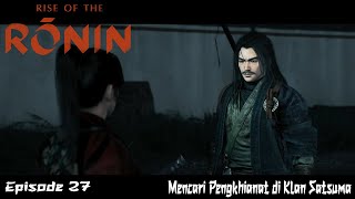 Mencari Pengkhianat di Klan Satsuma - Episode 27 - Rise of the Ronin - Gameplay Walkthrough