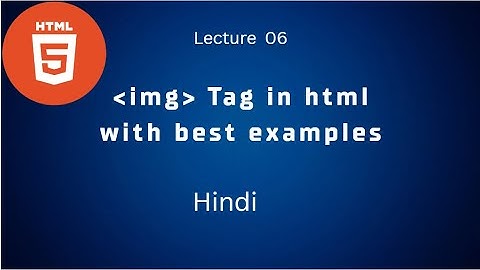 06.HTML img Tag Explained | How to Add Images to Your Website | How to Insert Images in HTML