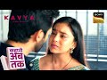 Kahani Ab Tak | Kavya - Ek Jazbaa, Ek Junoon | Episodes 121-125