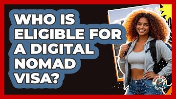 Who Is Eligible For A Digital Nomad Visa? - Travel With A Backpack