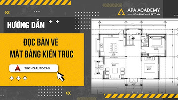 HƯỚNG DẪN ĐỌC BẢN VẼ MẶT BẰNG KIẾN TRÚC