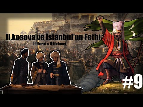 II.Mehmed / Osmanlı Devleti / Bölüm 9 / 2.kosova muharebesi / İstanbul'un Fethi