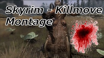 SKYRIM - KILLMOVE MONTAGE
