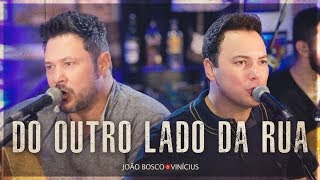 João Bosco e Vinícius - Do Nosso Jeito - Do Outro Lado da Rua (Clipe Oficial)