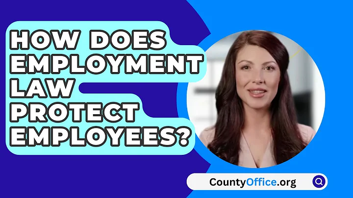 How Does Employment Law Protect Employees? - CountyOffice.org
