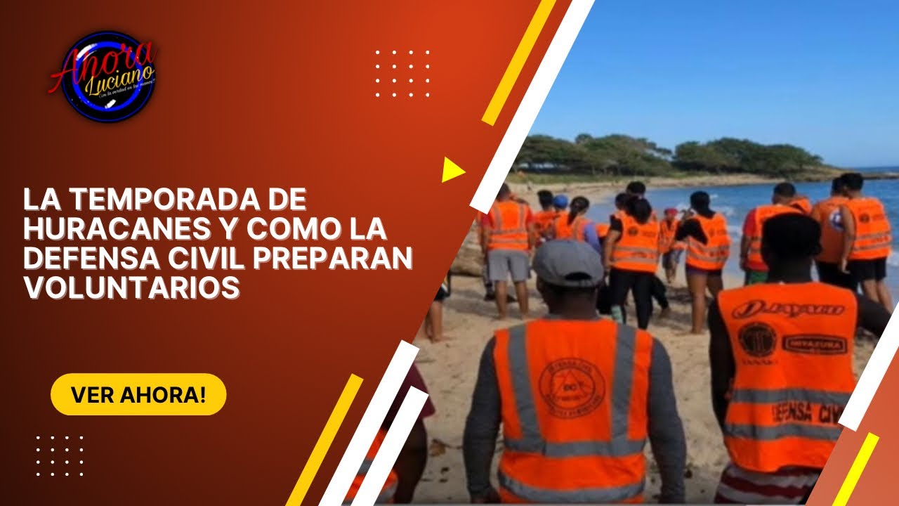 LA TEMPORADA DE HURACANES Y COMO LA DEFENSA CIVIL PREPARAN VOLUNTARIOS ...