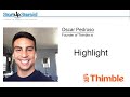 Highlight with oscar pedroso the ceo and founder of thimbleio