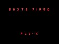FLU-X - Shxts Fired (Audio)