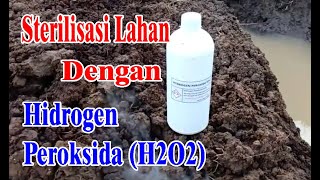 Sterilisasi Lahan dengan Hidrogen Peroksida H2O2