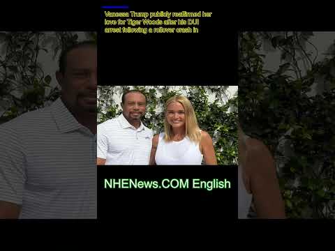 GF Vanessa Trump Reaffirms ‘Love’ for Tiger Woods After DUI Arrest Scandal