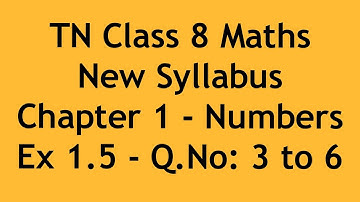 TN Class 8 Maths New Syllabus Chapter 1 - Numbers - Ex 1.5 - Q.No: 3 to 6