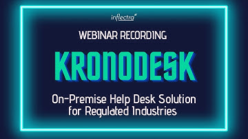 KronoDesk - On-Premise Help Desk Solution for Regulated Industries |  Inflectra Webinar