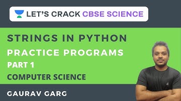 Practice Programs | Strings in Python | Part 1 | CBSE Science | Gaurav Garg