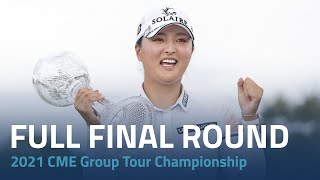 Full Final Round | 2021 CME Group Tour Championship