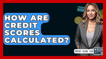 How Are Credit Scores Calculated? - CreditGuide360.com