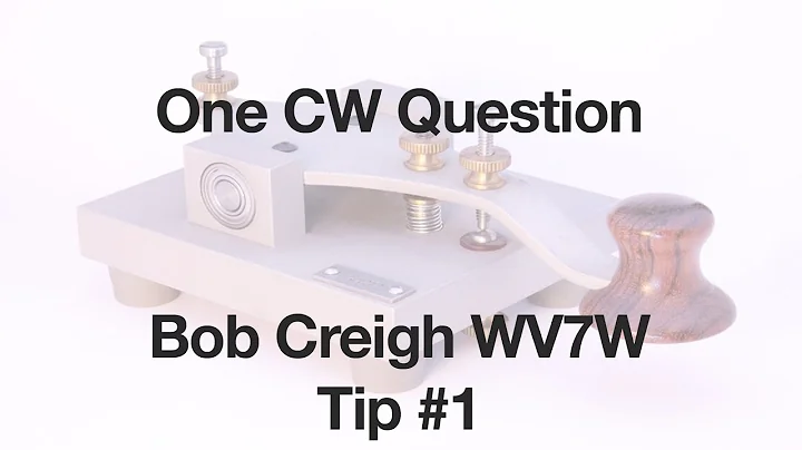 One CW Question with Bob Creigh WV7W - Tip #1