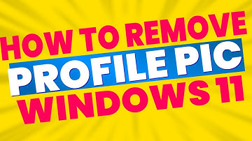 How To Remove Profile Pic On Windows 11 [Tutorial]