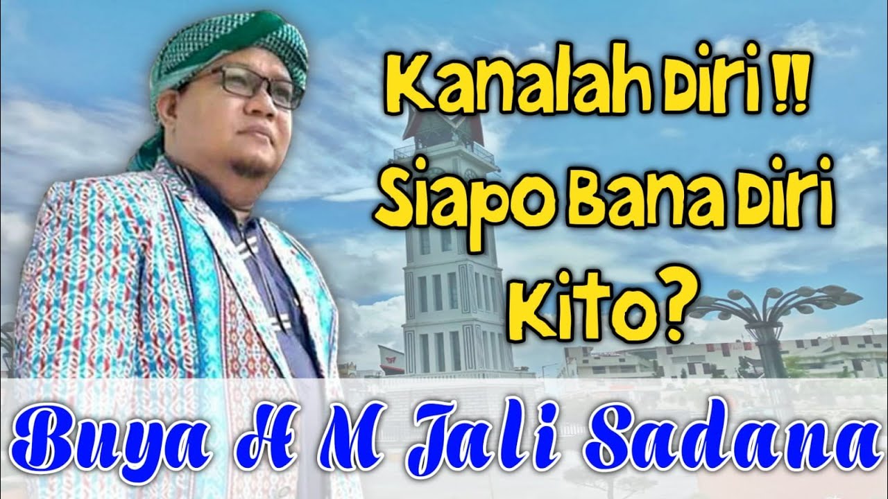 BUYA • H•M• JALI • SADANA • TK•SINARO MANGKUTO • KANALAH DIRI SIAPO BANA DIRI KITO • KAJIAN TARIQOT•