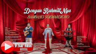 Bambang Soemardiono  Dengan Rahmatnya     