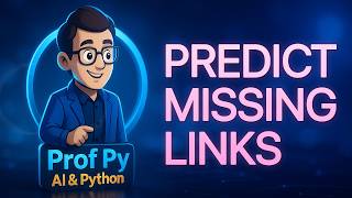 PyTorch Geometric Link Prediction in Python: Predict Missing Graph Edges