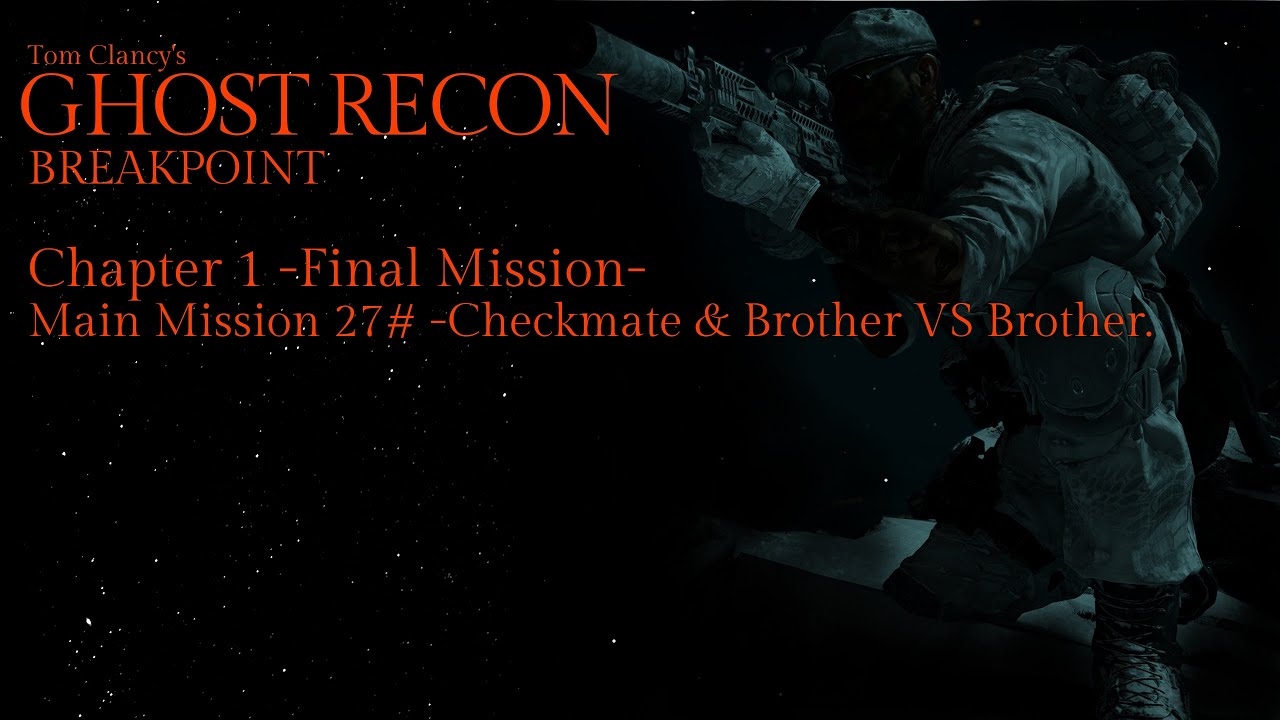Ghost Recon Breakpoint Checkmate Brother VS Brother Stealth Walkthrough Difficulty Extreme ghost-recon-breakpoint-checkmate-brother-vs-brother-stealth-walkthrough-difficulty-extreme