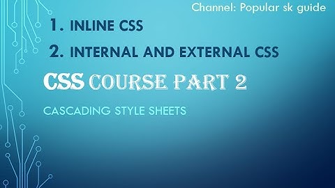 CSS complete tutorial | INLINE  INTERNAL AND EXTERNAL CSS part 2 | Popular sk Guide in hindi/urdu