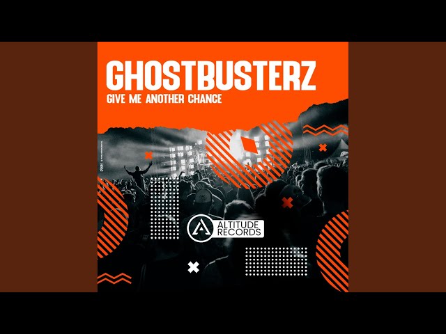 Ghostbusterz - Give Me Another Chance