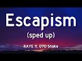 RAYE - Escapism ft. 070 Shake (sped up) Lyrics