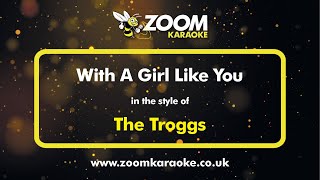 Video thumbnail of "The Troggs - With A Girl Like You - Karaoke Version from Zoom Karaoke"