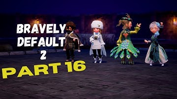 BRAVELY DEFAULT 2: Gameplay Walkthrough Part 16 (No Commentary) [Full Game]
