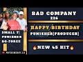 BAD COMPANY 226 _ HAPPY BIRTHDAY PUNISHER [NEW 45 HIT]