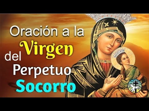 ORACION A LA VIRGEN DEL PERPETUO SOCORRO PARA OBTENER SU AUXILIO EN UNA SITUACION DESESPERADA