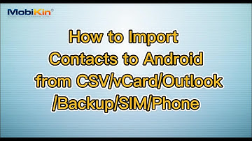 How to Import Contacts to Android from CSV/vCard/Outlook/Backup/SIM/Phone