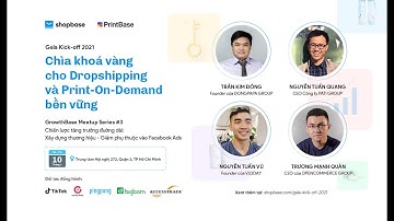 ShopBase Gala Kick-off 2021: Chìa khóa vàng cho Dropshipping & Print-On-Demand| GrowthBase Series 03