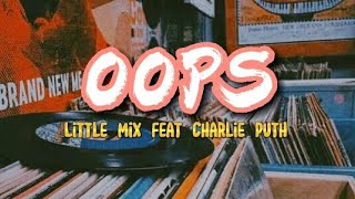 OOPS - Little Mix feat Charlie Puth (Audio    Lyrics) HQ