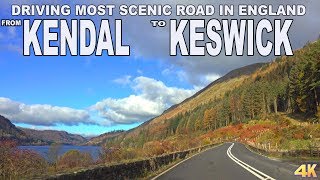 KENDAL TO KESWICK - DRIVING MOST SCENIC ROAD IN ENGLAND 4K