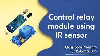 31. IR Sensor & Relay Integration | Controlling Relay using IR Sensor | ON/OFF bulb using IR Sensor