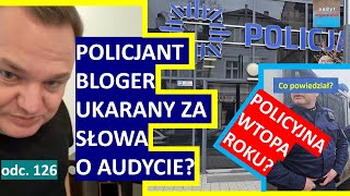 Policjant bloger z PDG ukarany za słowa o audycie? + Największa głupota z ust Policjanta? #126