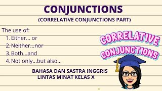 CONJUCTIONS - BAHASA DAN SASTRA INGGRIS LINTAS MINAT KELAS 10 (X) - CORRELATIVE CONJUNCTIONS PART