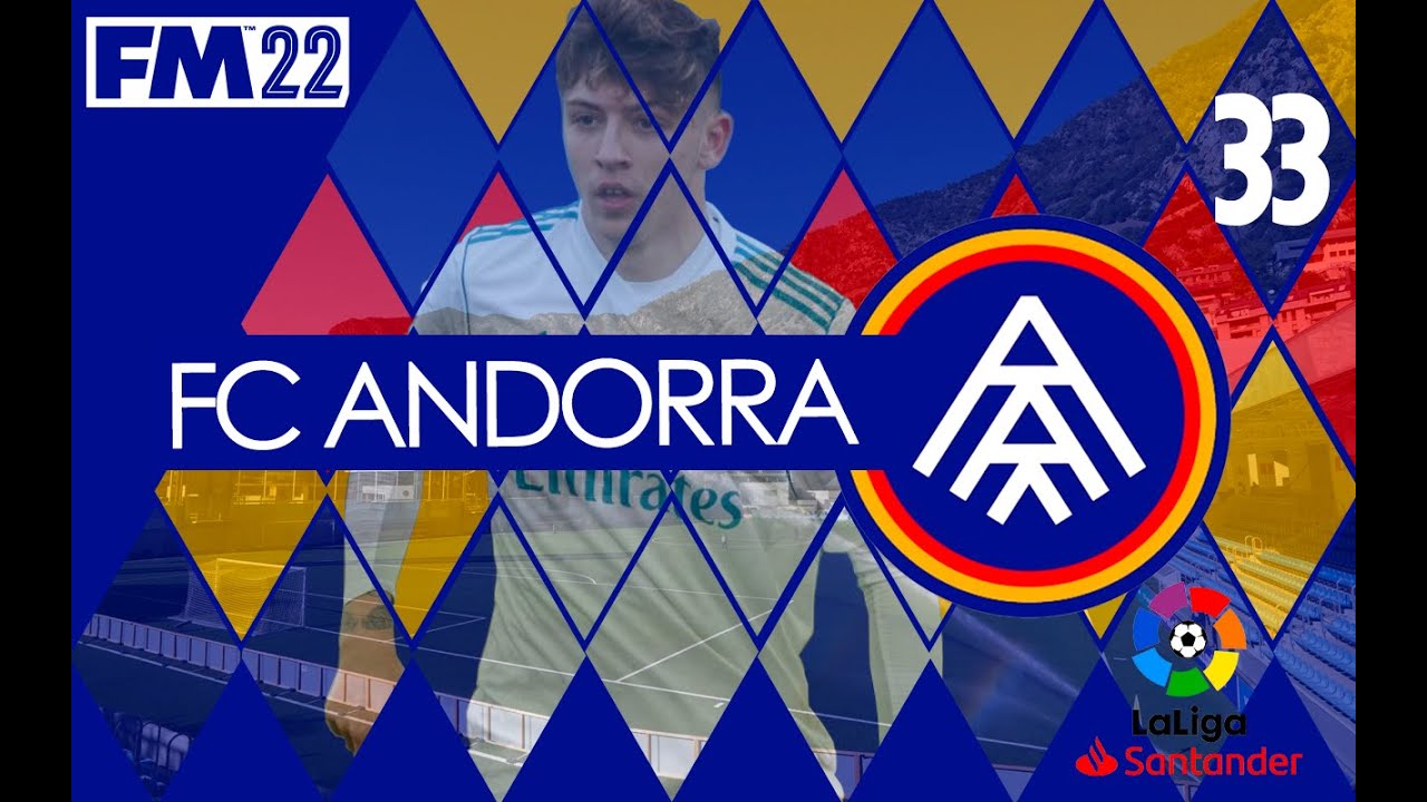 THE REAL DEAL | Building FC Andorra #33 | Let's Play | Football Manager 2022