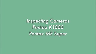 Inspecting Cameras: Pentax ME Super and Pentax K1000