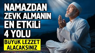 Namazdan Zevk Almanın En Etkili 4 Yolu. Büyük Lezzet Alacaksınız