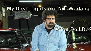 My Dash Lights Are Not Working.  What Do I Do?