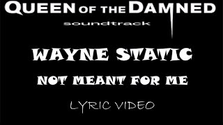 Queen Of The Damned - Wayne Static - Not Meant For Me - 2002 - Lyric Video