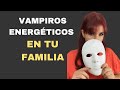 MI FAMILIA ME ROBA MI ENERGÍA (VAMPIROS ENERGÉTICOS) Me estan DESGASTANDO 🧛‍♀️ CÓMO PROTEGERTE