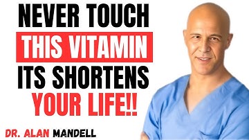 Over 60? 4 WORST Vitamins You Should NEVER Take and 4 You MUST Take Daily || Dr. Alan Mandell