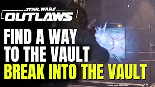 The Heist: Find A Way To The Vault - Puzzle | Break Into The Vault | STAR WARS OUTLAWS