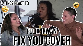 OBSESSED | Latinos react to FELIX IRWAN - FIX YOU COVER